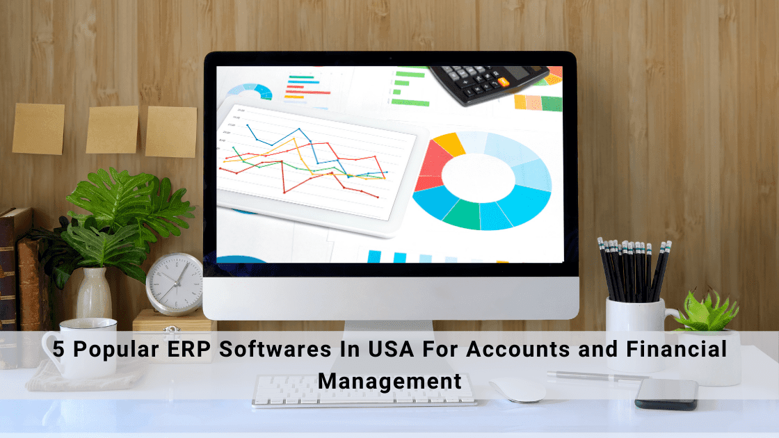 5 Popular ERP Softwares In USA For Accounts and Financial Management