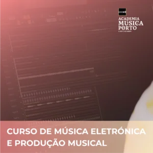Curso de Música Eletrónica e Produção Musical | Academia de Música do Porto