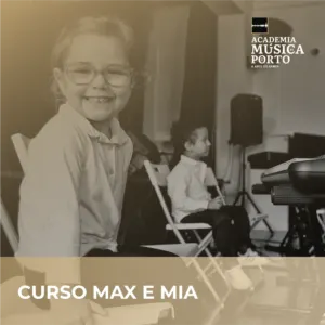Curso Max e Mia | Academia de Música do Porto