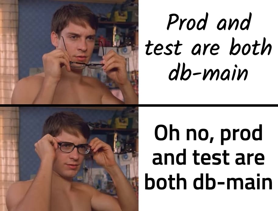 Peter Parker's Glasses meme: Prod and test are both db-main — Oh no, prod and test are both db-main
