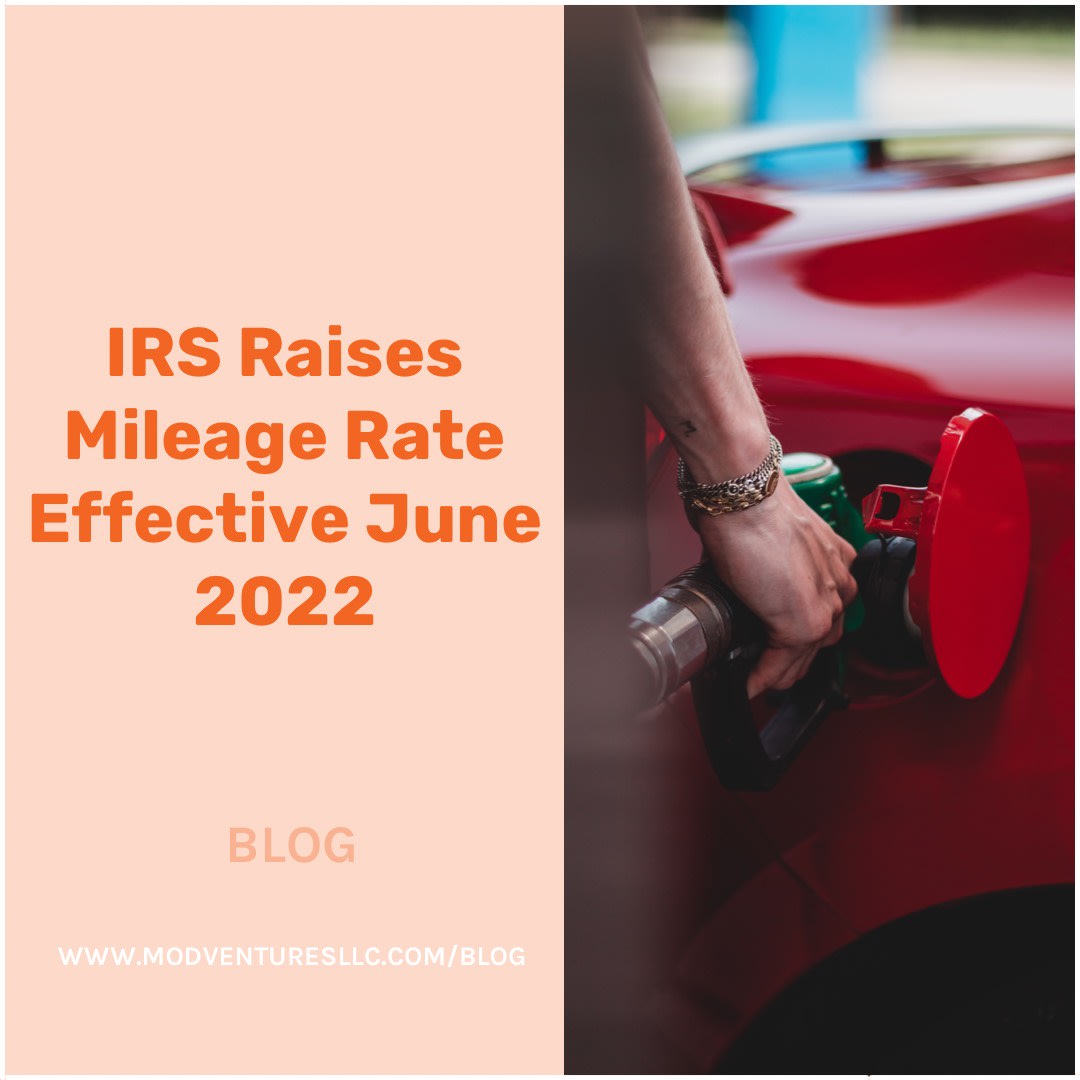 IRS Raises Mileage Rate Effective June 2022 MOD Ventures, LLC