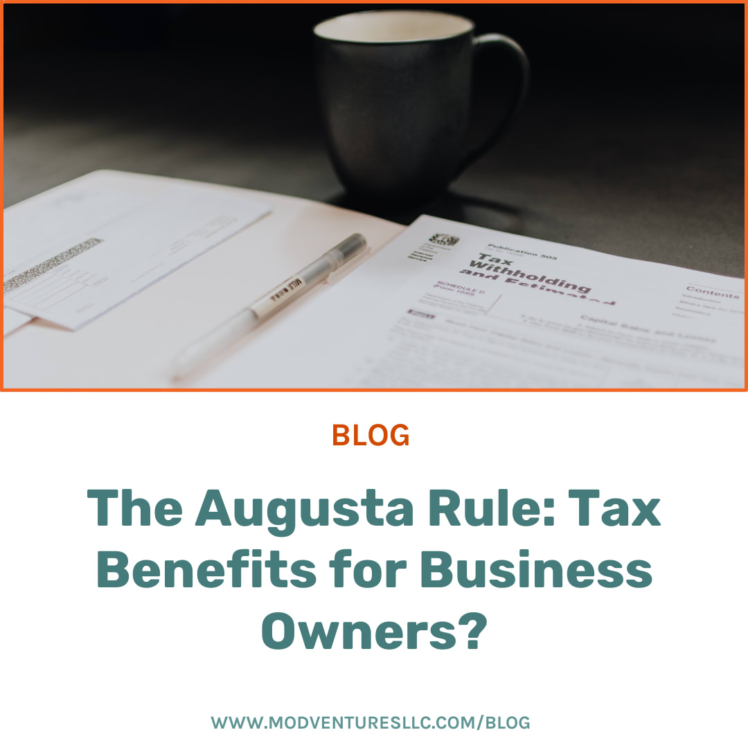 The Augusta Rule Tax Benefits for Business Owners MOD Ventures, LLC
