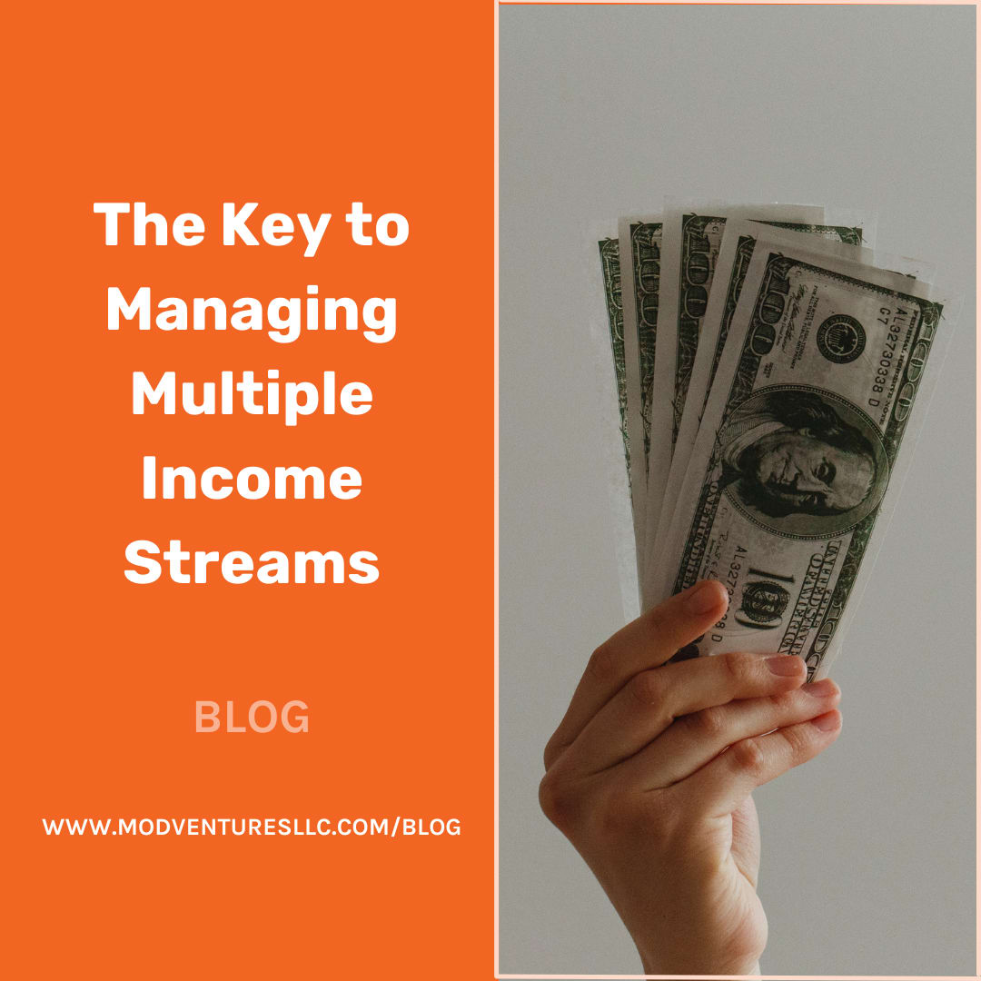 Multible Income Streams The Key to Managing Multiple Income Streams | MOD Ventures, LLC