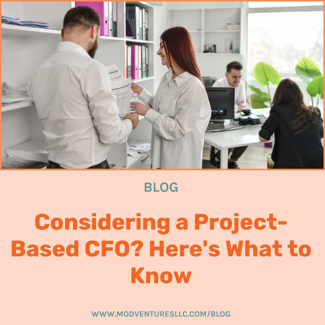 Cfo Project Considering a Project-Based CFO? Here's What to Know | MOD Ventures, LLC