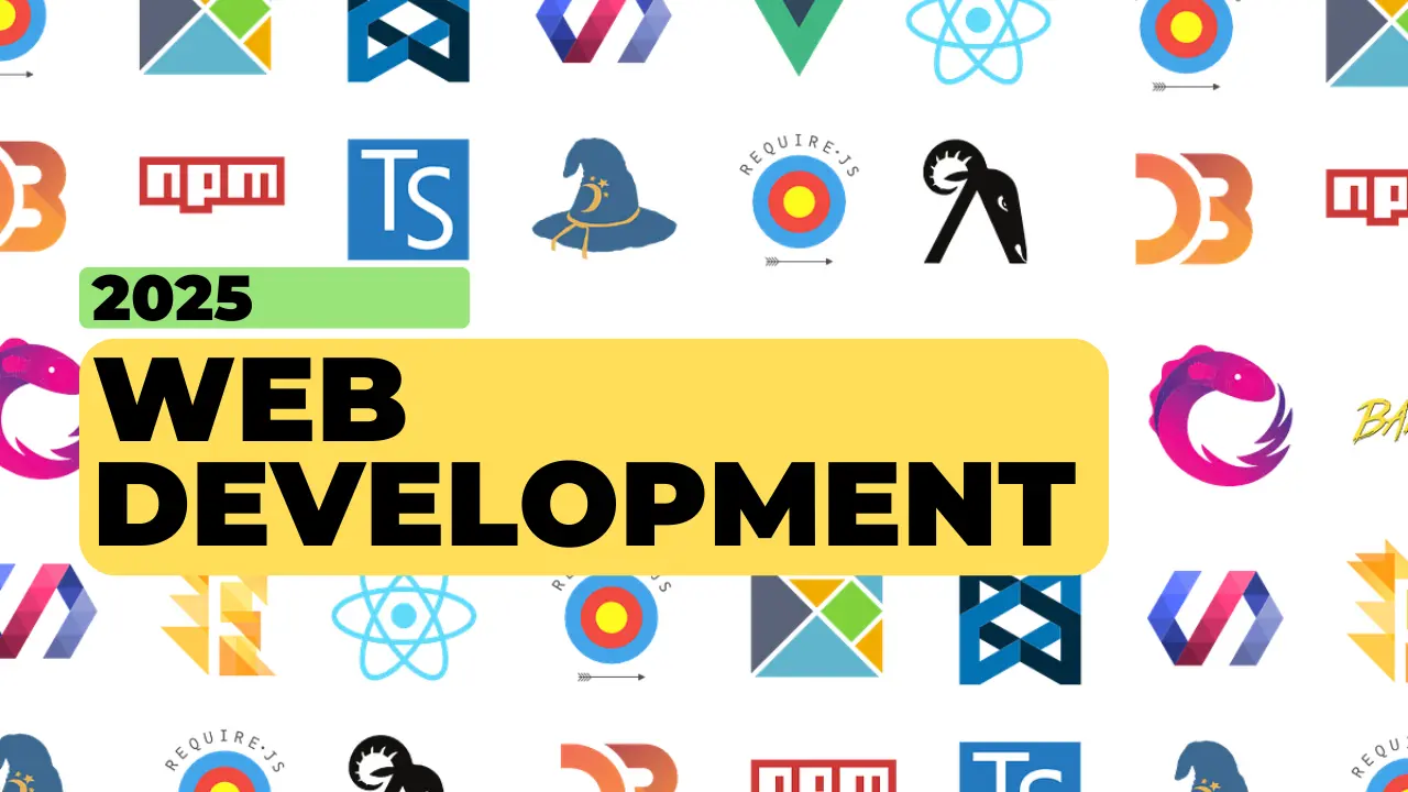 Web Development Frameworks, Tools and Tech for 2025