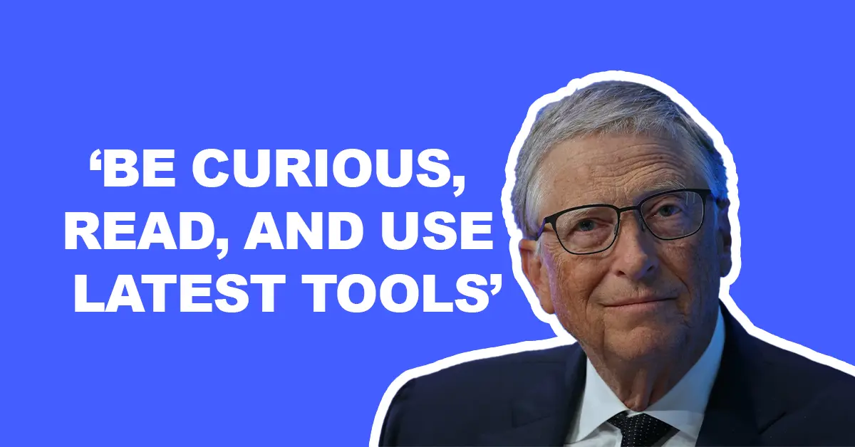 Bill Gates on AI’s Disruptive Rise: Why Curiosity and Learning Will Be Your Superpowers