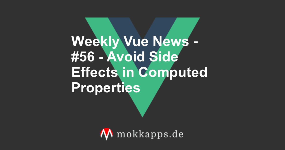 Weekly Vue News - #56 - Avoid Side Effects in Computed Properties Image