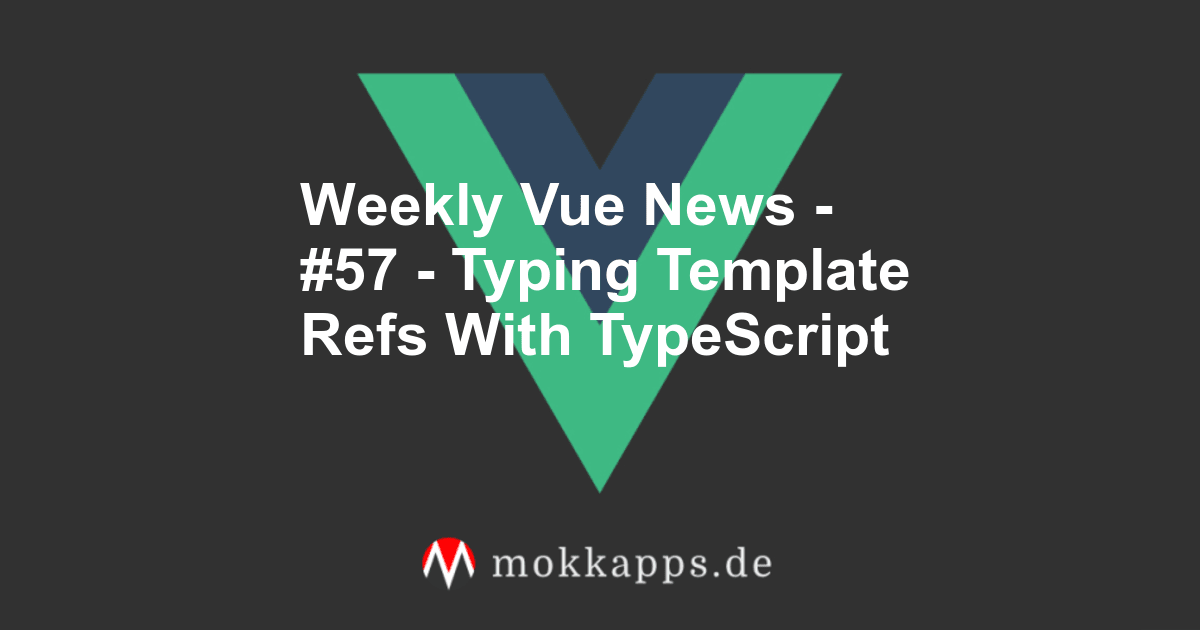 Weekly Vue News - #57 - Typing Template Refs With TypeScript Image