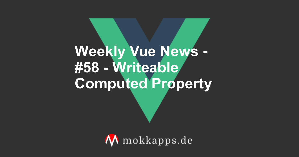 Weekly Vue News - #58 - Writeable Computed Property Image
