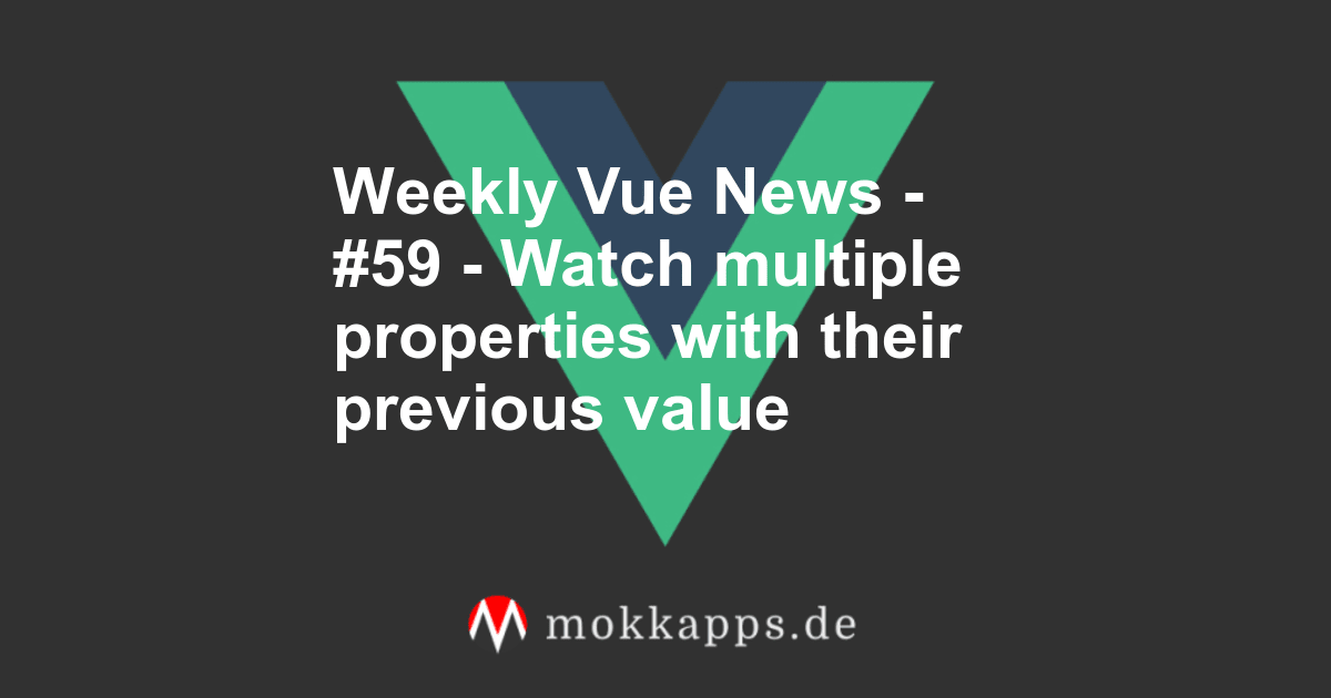 Weekly Vue News - #59 - Watch multiple properties with their previous value Image