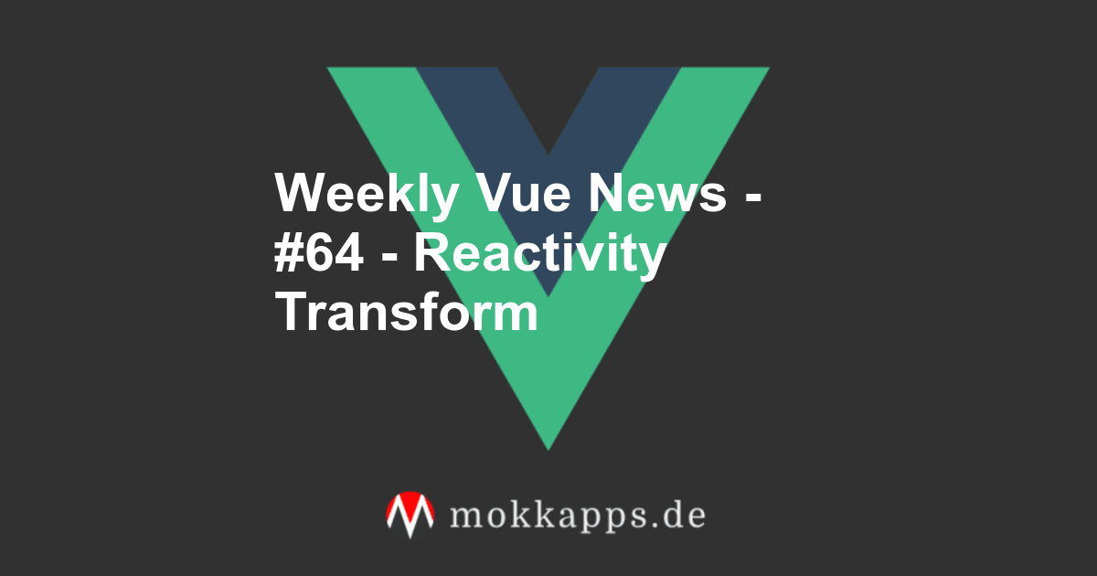 Weekly Vue News - #64 - Reactivity Transform Image
