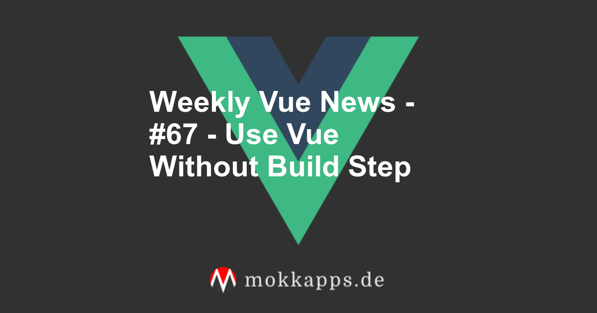 Weekly Vue News - #67 - Use Vue Without Build Step Image