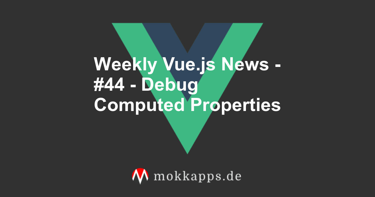 Weekly Vue.js News - #44 - Debug Computed Properties Image