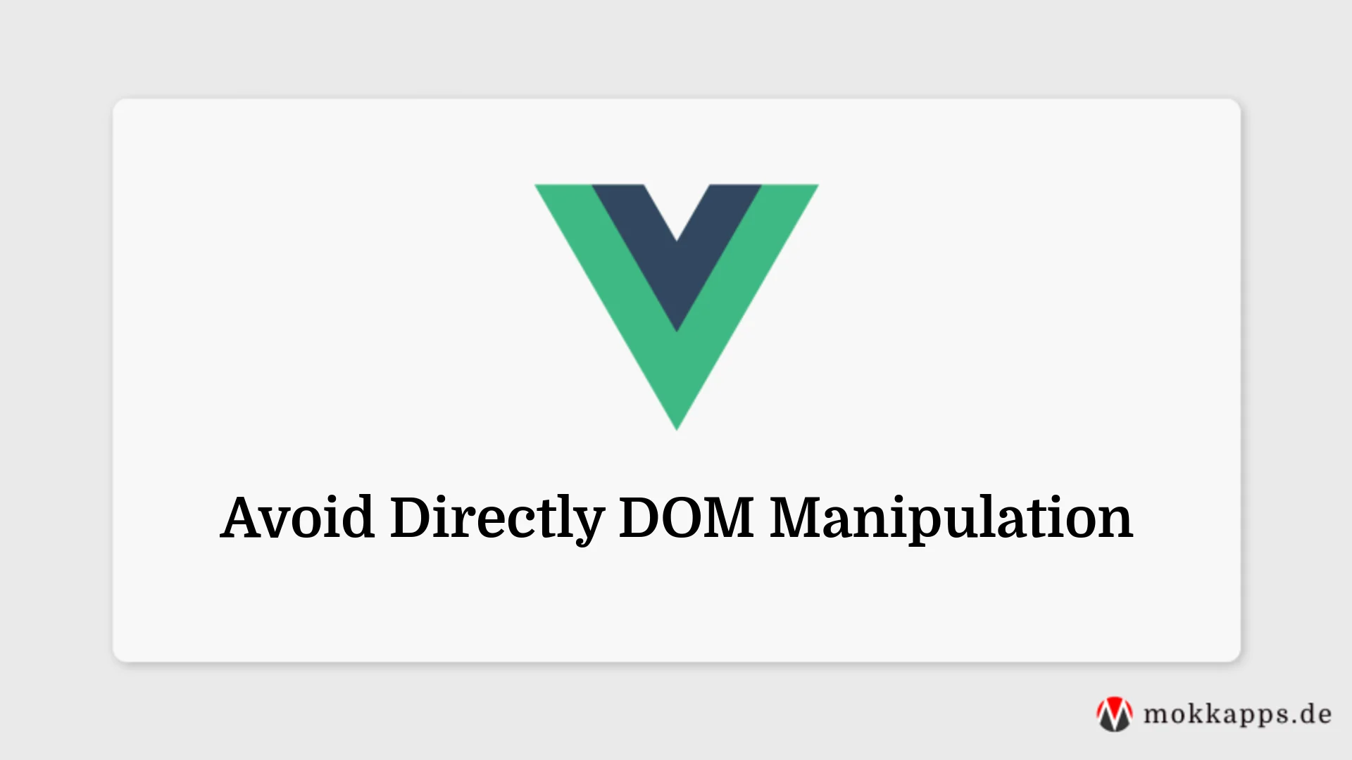 Avoid Directly DOM Manipulation Image