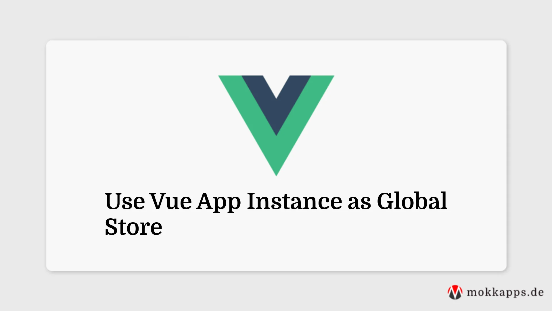 Use Vue App Instance as Global Store Image