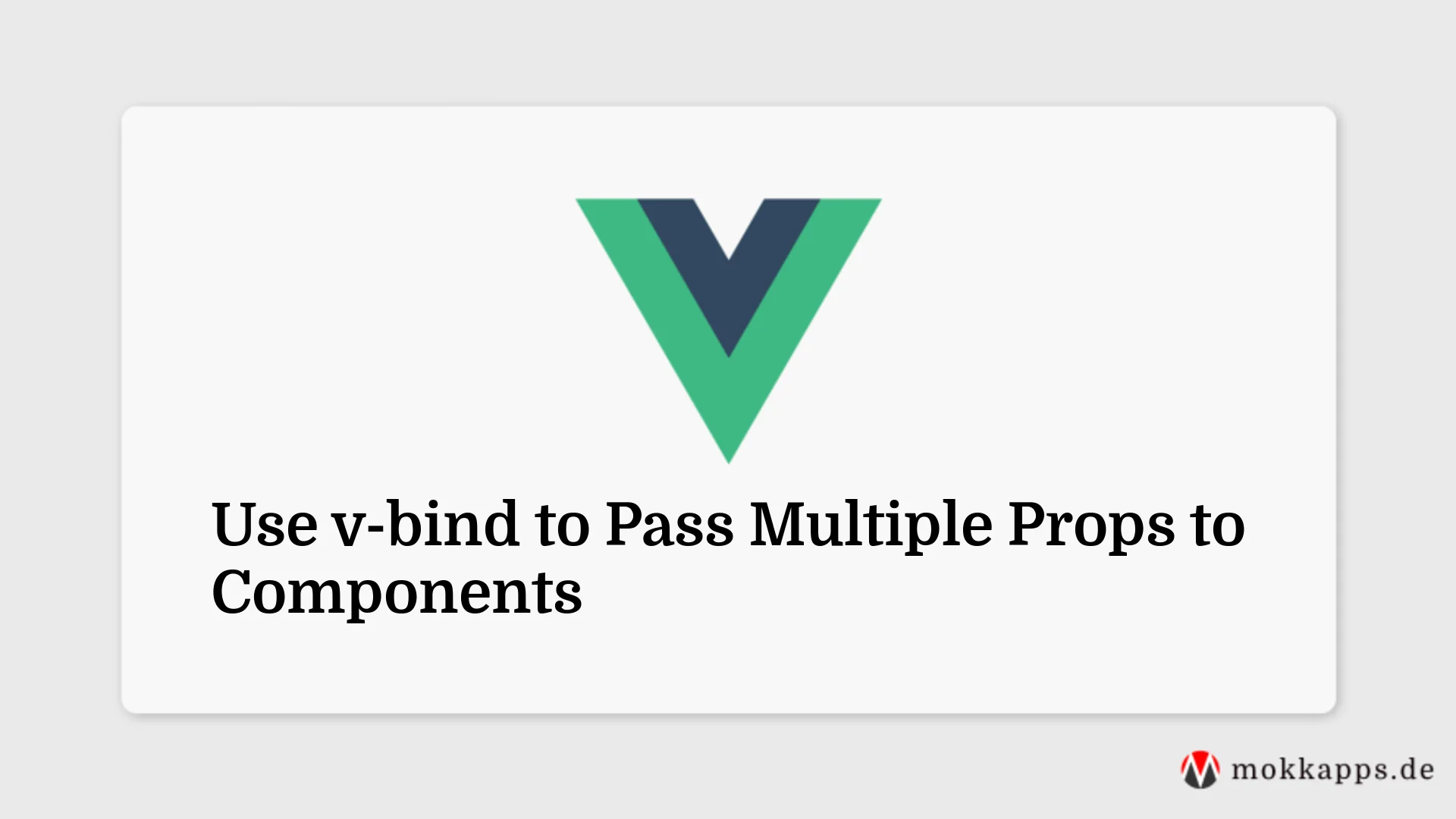 Use v-bind to Pass Multiple Props to Components Image