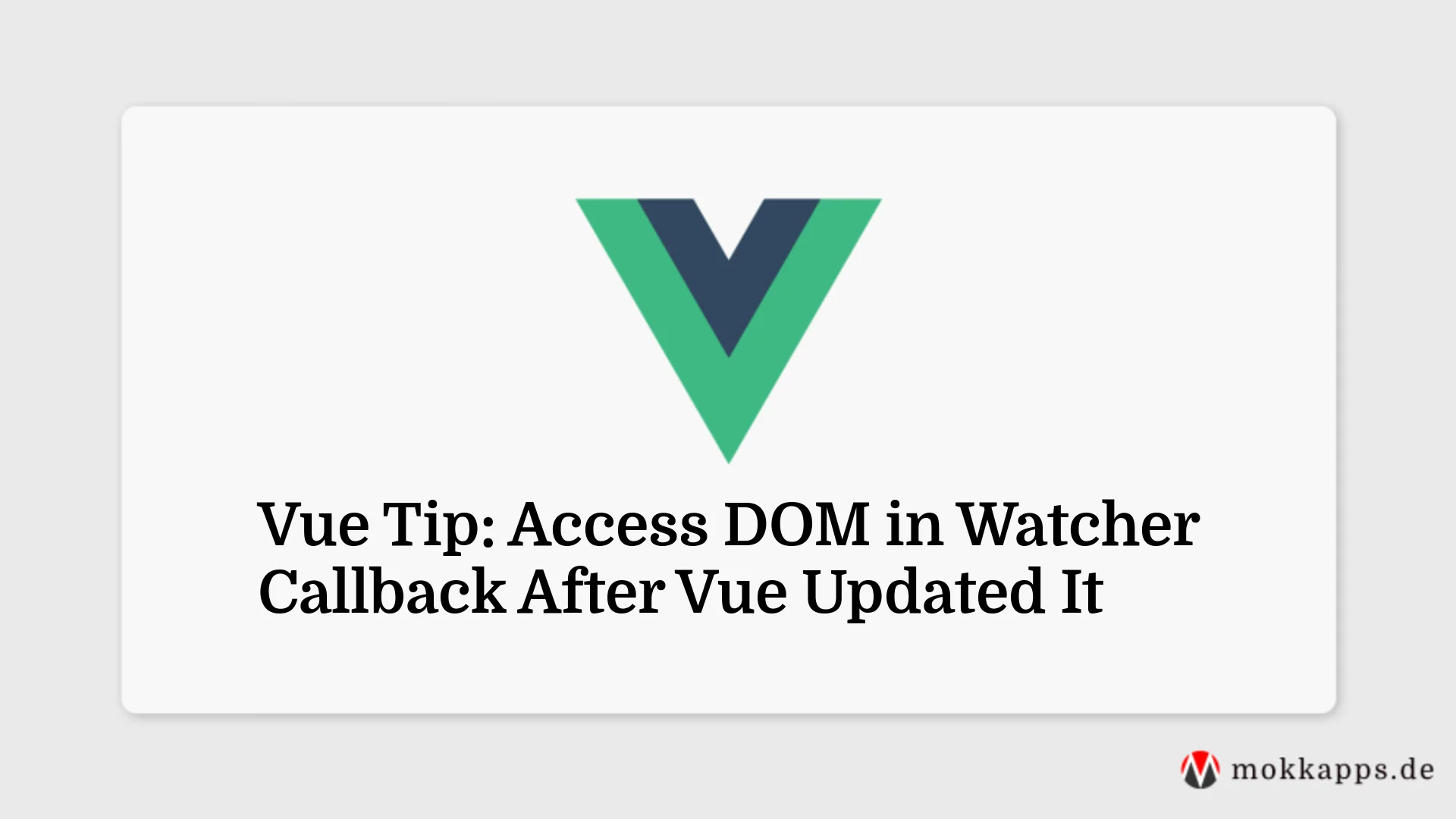 Vue Tip: Access DOM in Watcher Callback After Vue Updated It Image