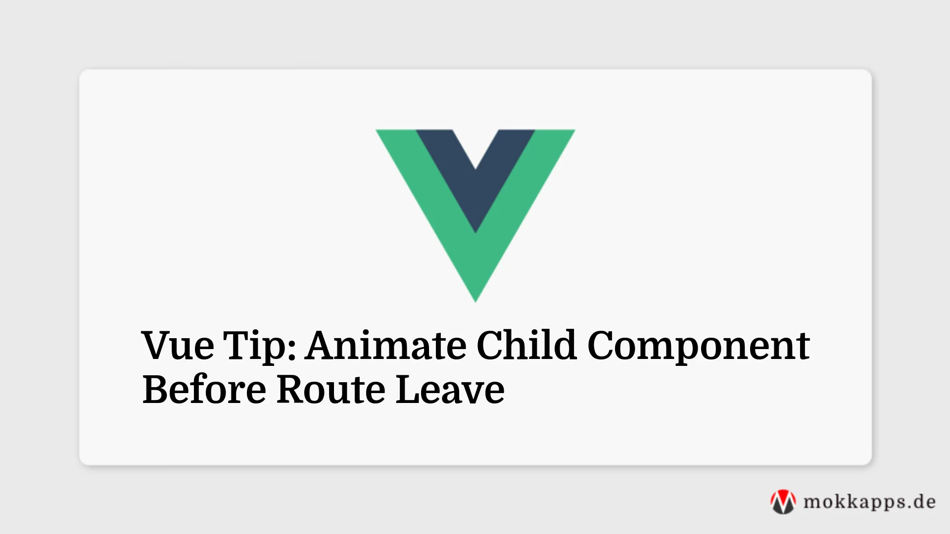 Vue Tip: Animate Child Component Before Route Leave Image