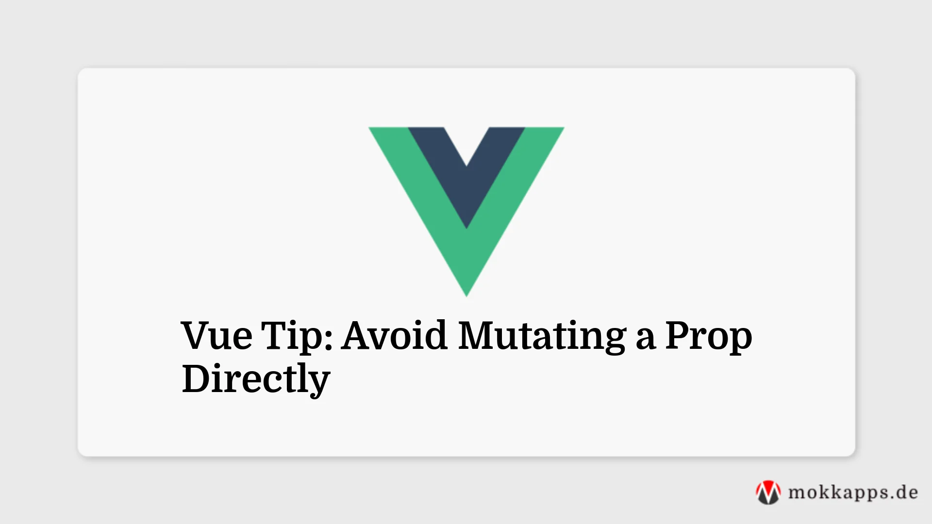 Vue Tip: Avoid Mutating a Prop Directly Image