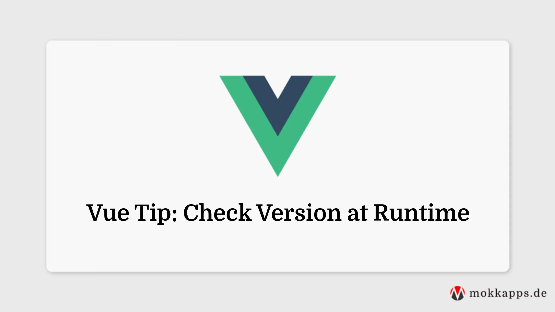 Vue Tip: Check Version at Runtime Image