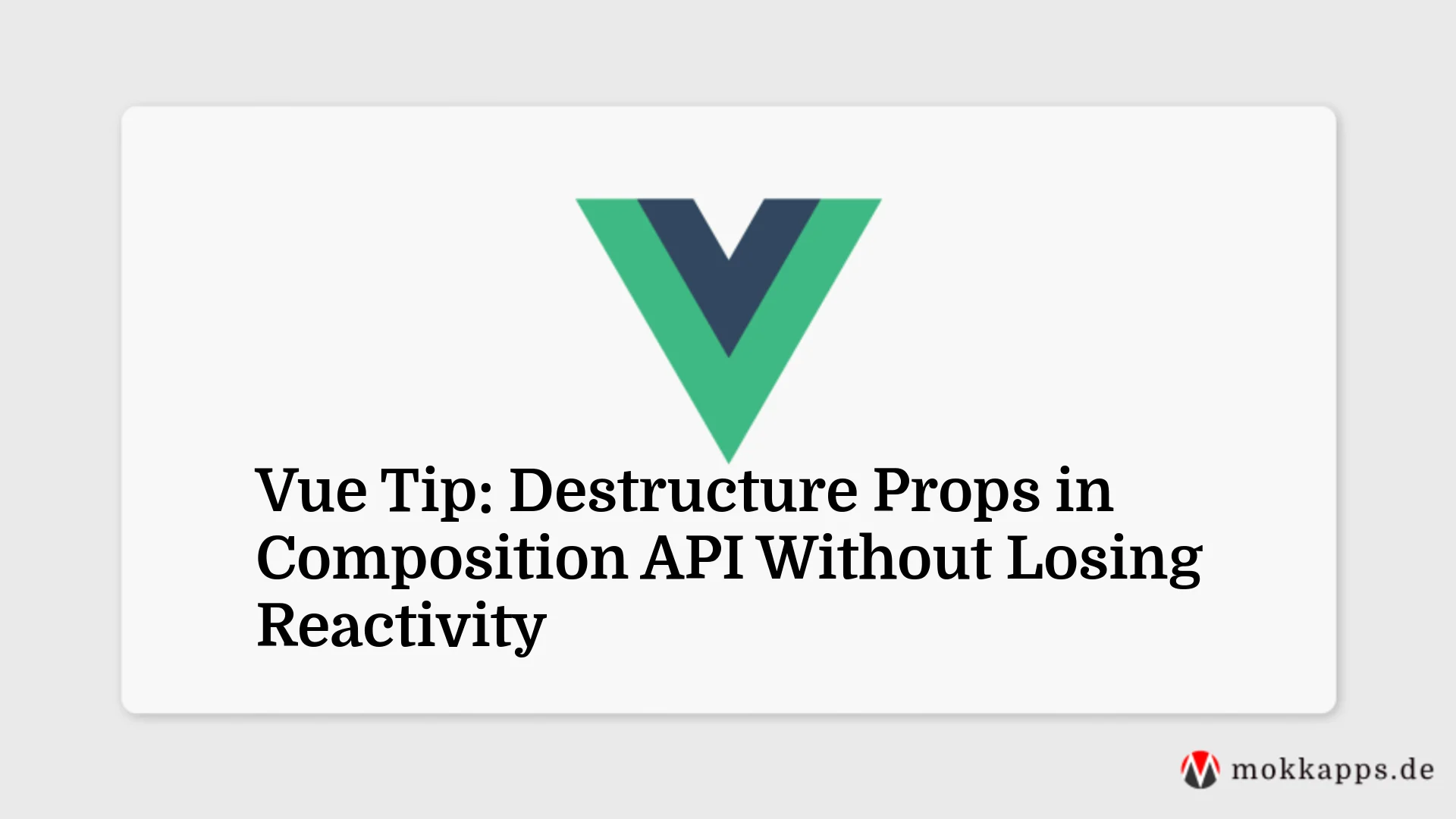 Vue Tip: Destructure Props in Composition API Without Losing Reactivity Image