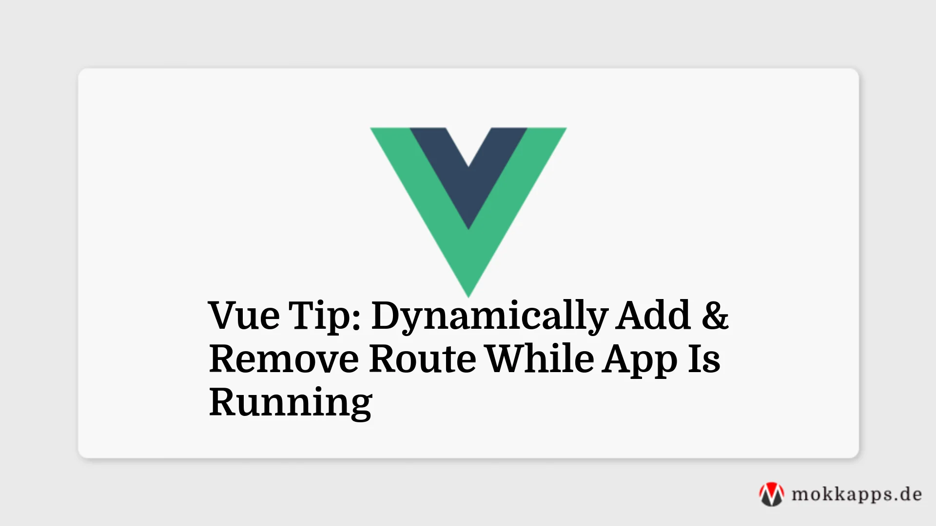 Vue Tip: Dynamically Add & Remove Route While App Is Running Image