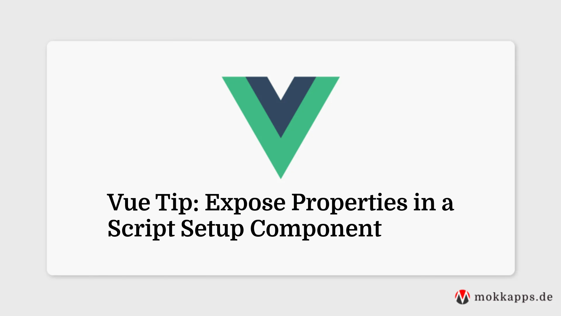Vue Tip: Expose Properties in a Script Setup Component Image