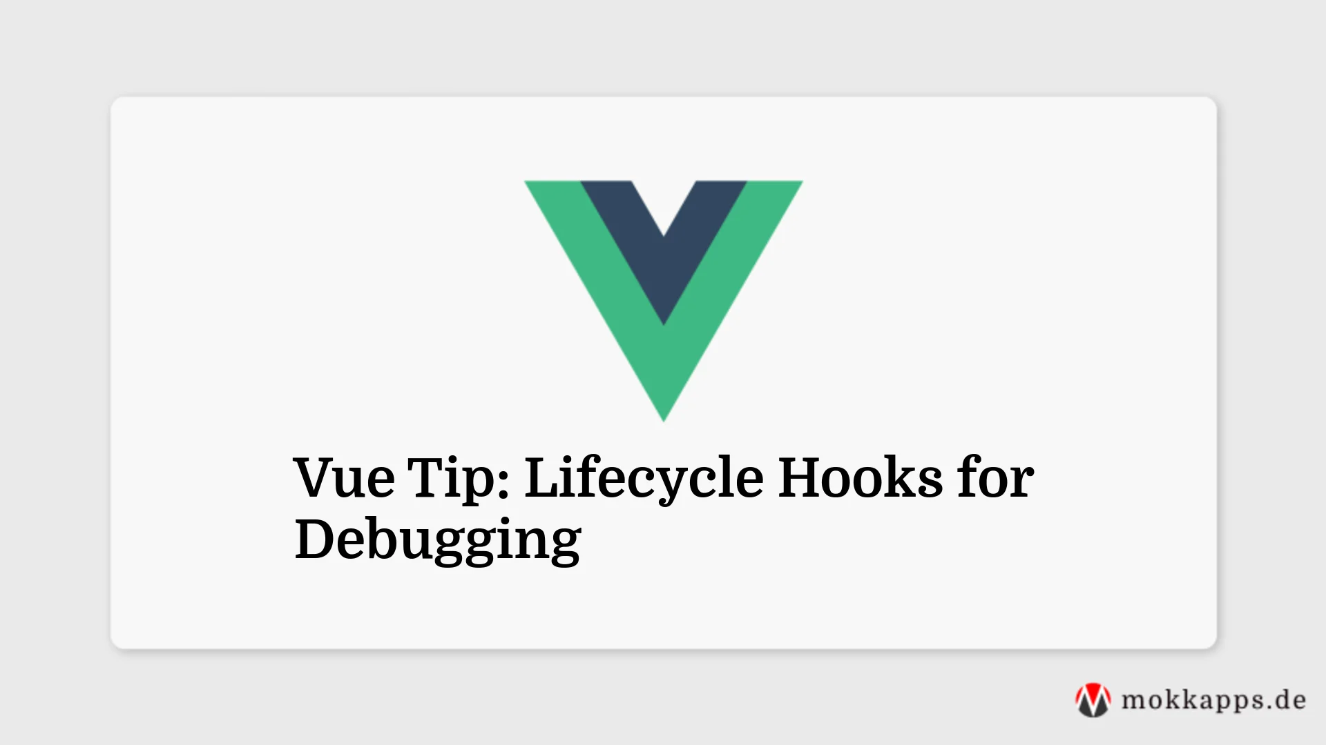 Vue Tip: Lifecycle Hooks for Debugging Image