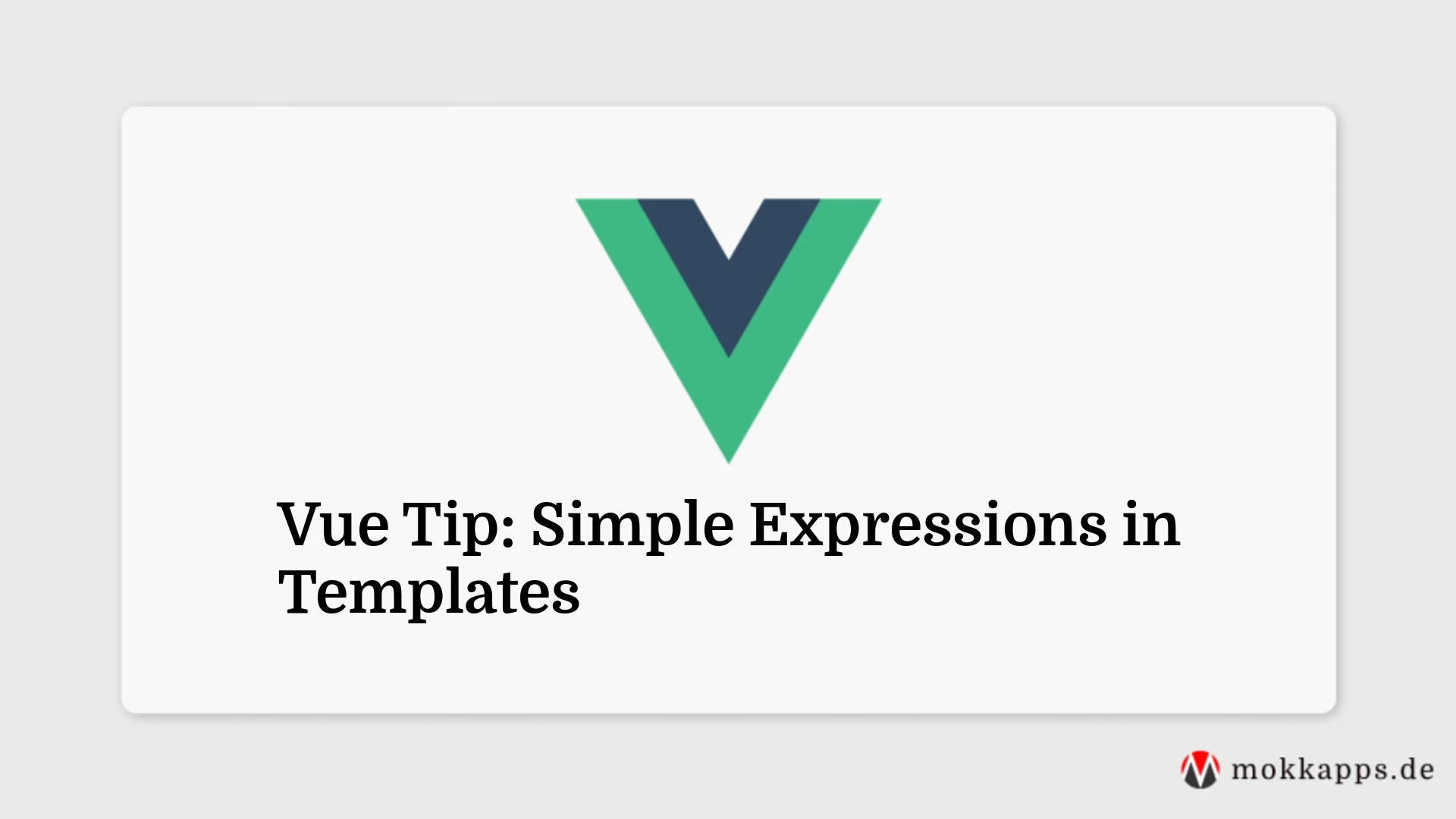 Vue Tip: Simple Expressions in Templates Image