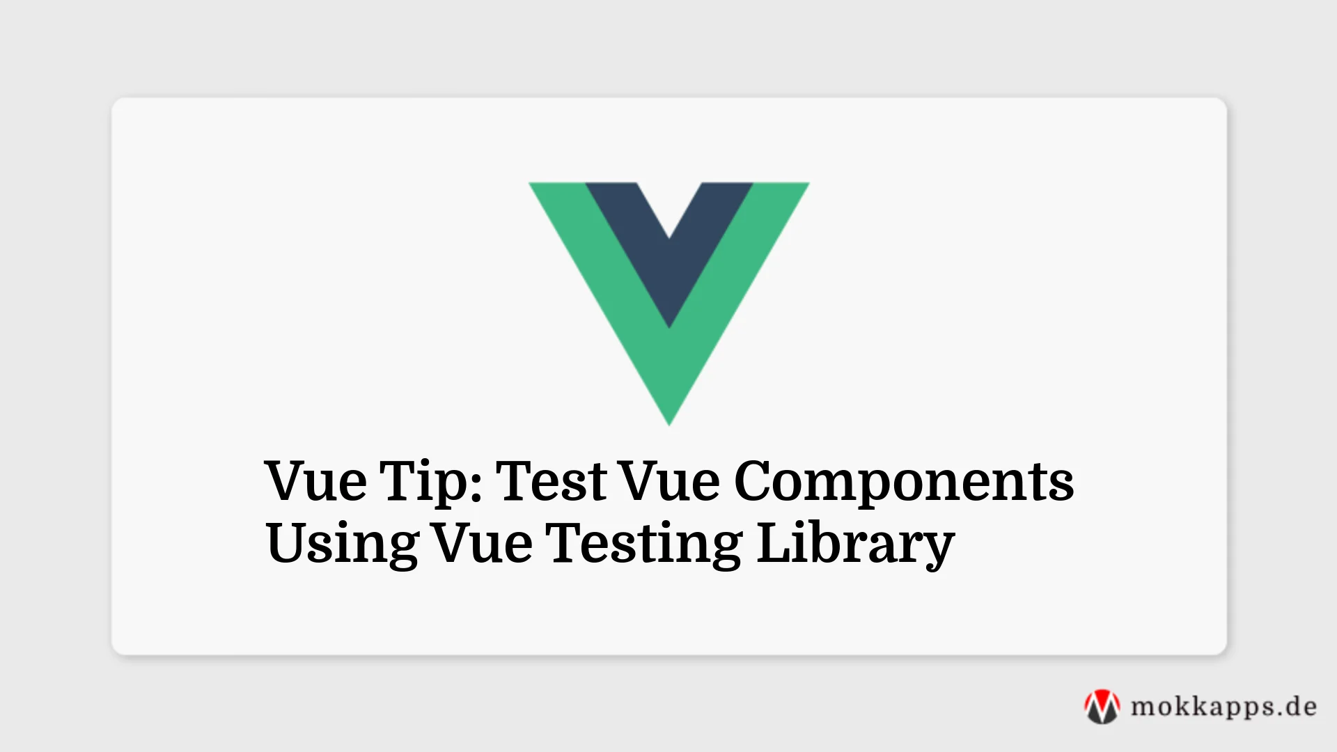Vue Tip: Test Vue Components Using Vue Testing Library Image