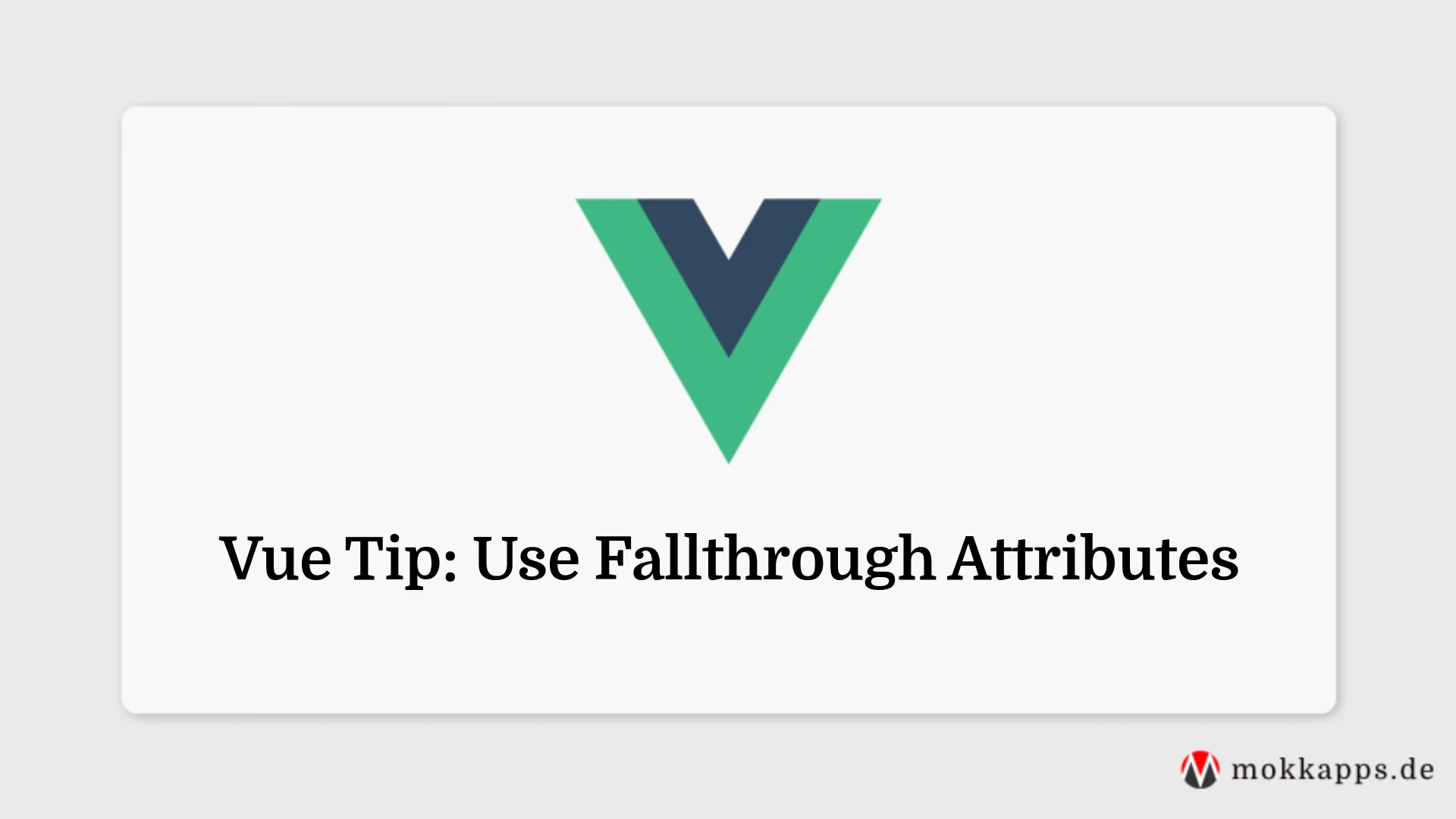 Vue Tip: Use Fallthrough Attributes Image