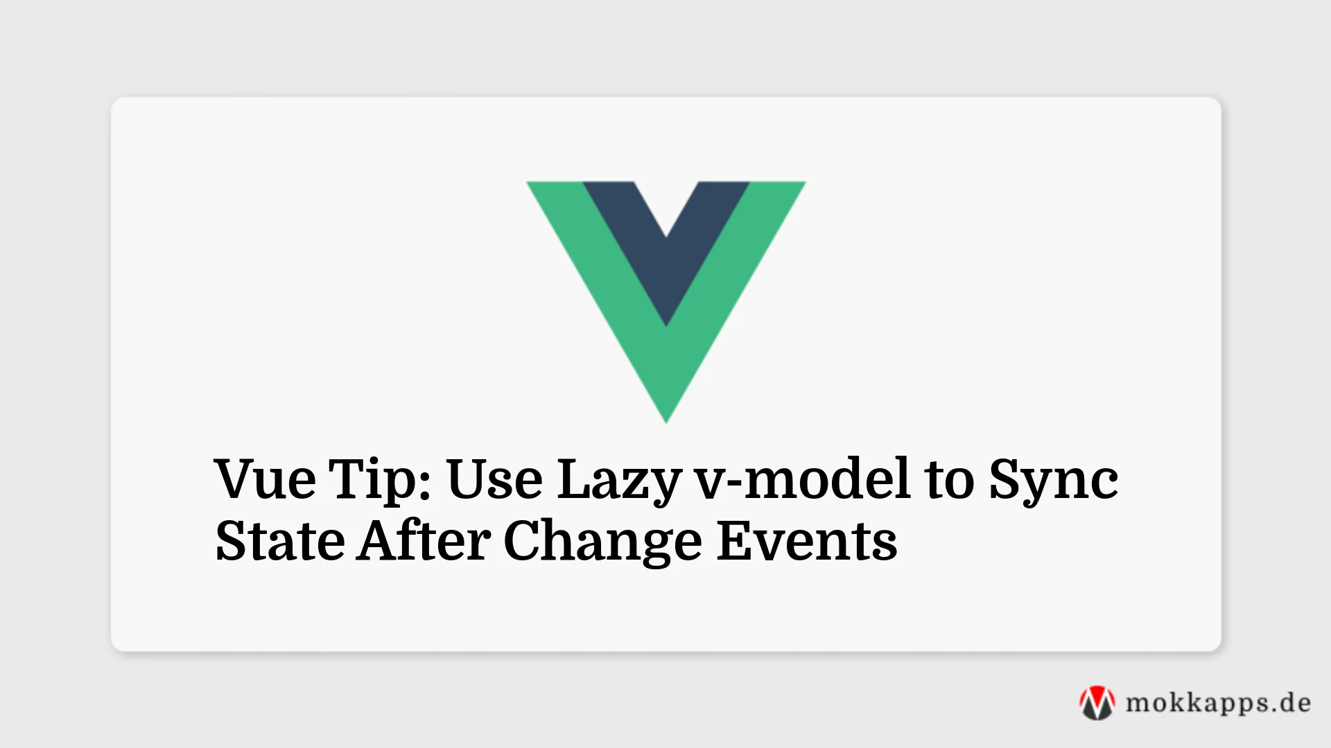 Vue Tip: Use Lazy v-model to Sync State After Change Events Image