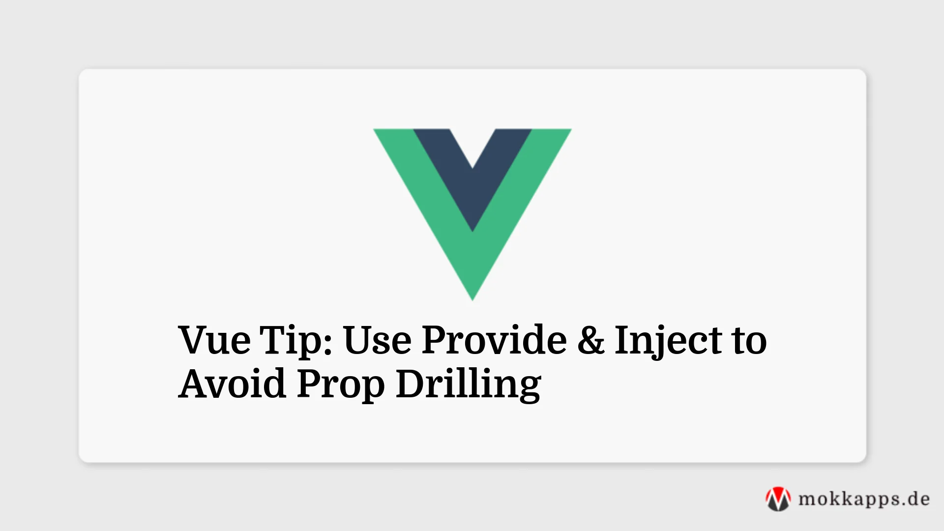Vue Tip: Use Provide & Inject to Avoid Prop Drilling Image