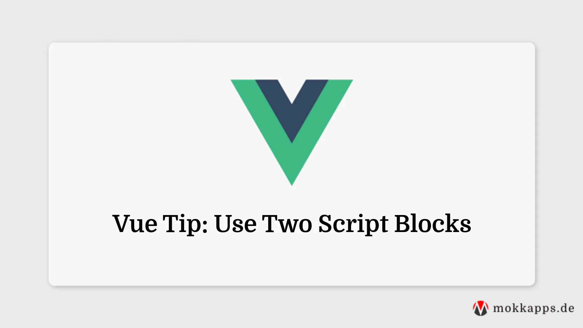 Vue Tip: Use Two Script Blocks Image