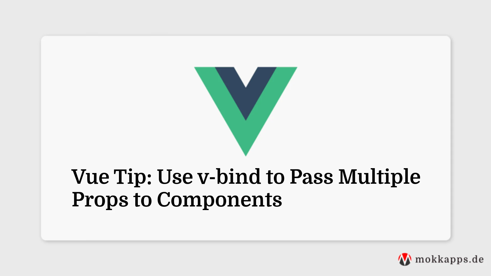 Vue Tip: Use v-bind to Pass Multiple Props to Components Image