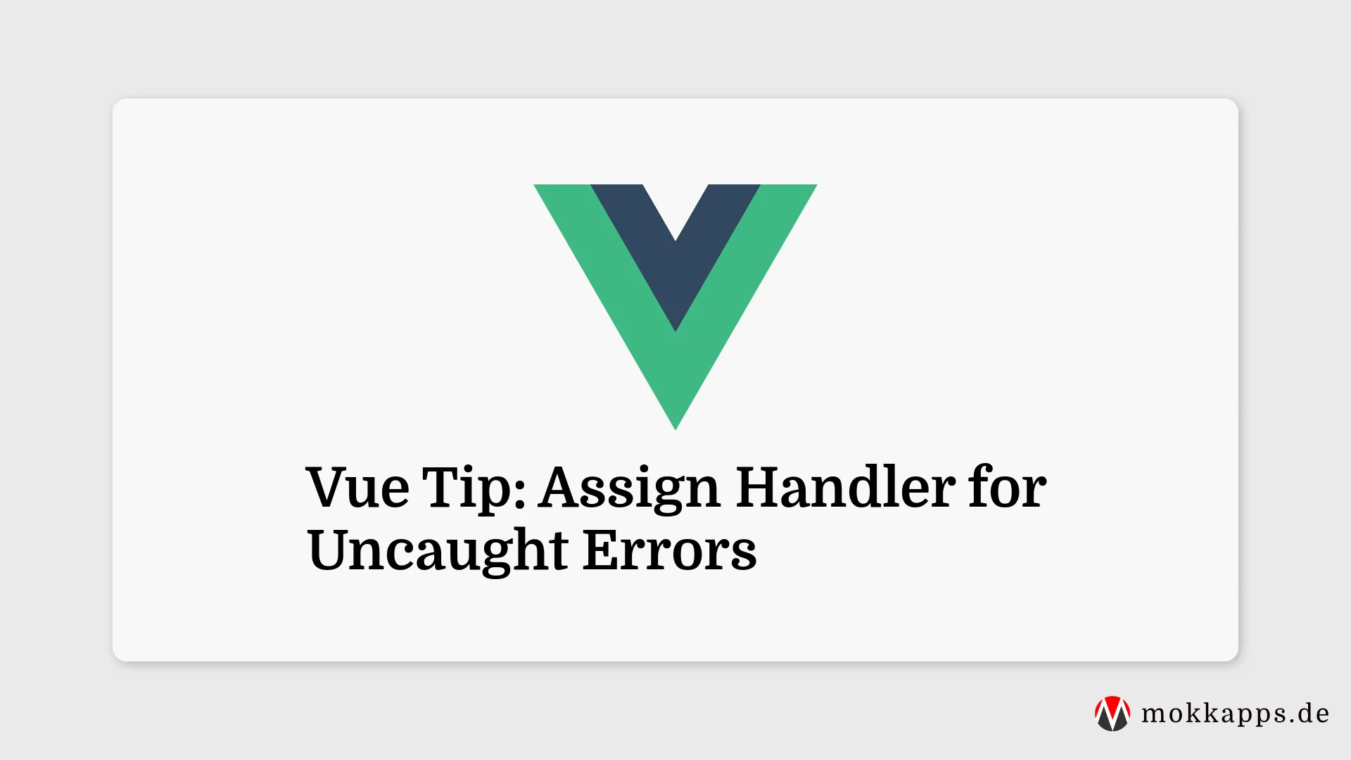 Vue Tip: Assign Handler for Uncaught Errors Image