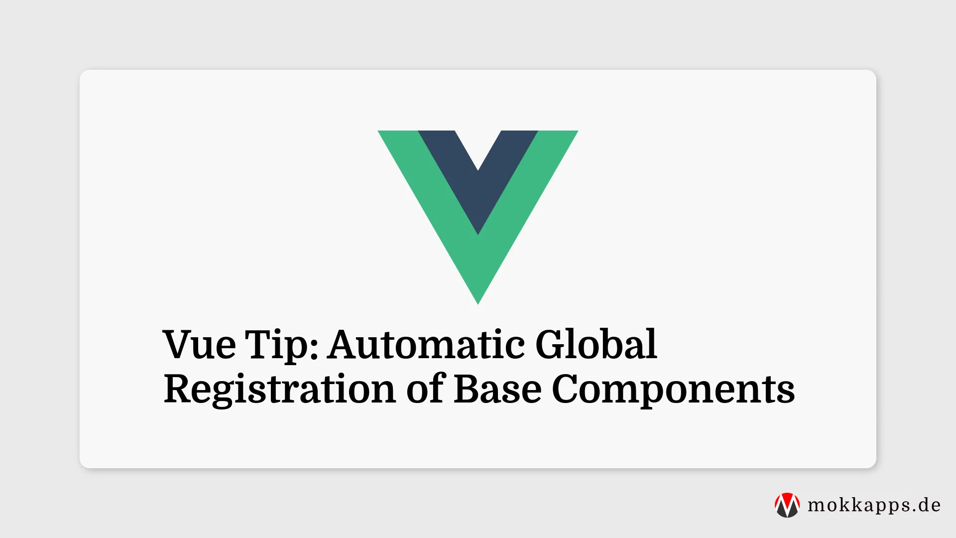 Vue Tip: Automatic Global Registration of Base Components Image