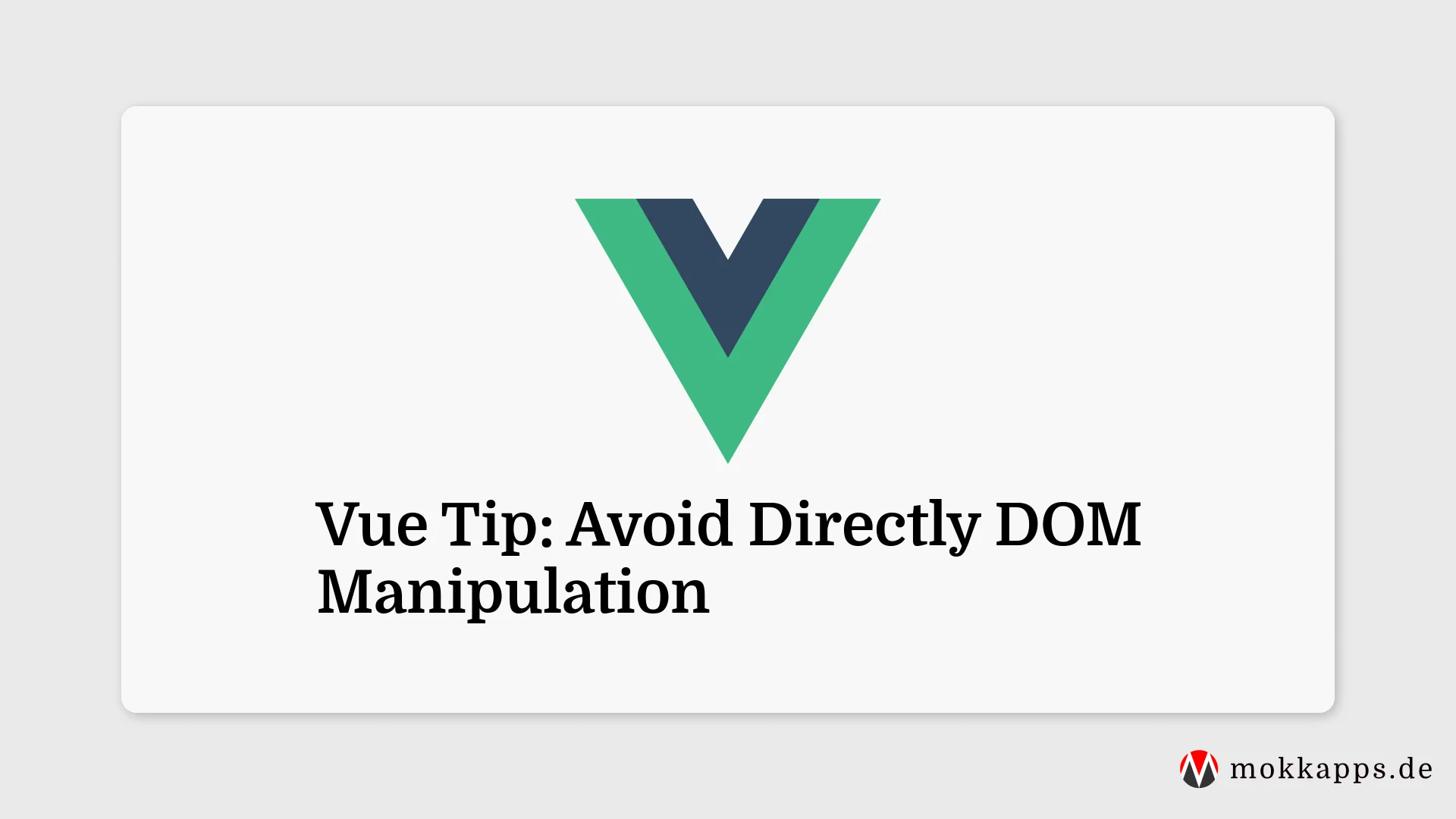 Vue Tip: Avoid Directly DOM Manipulation Image