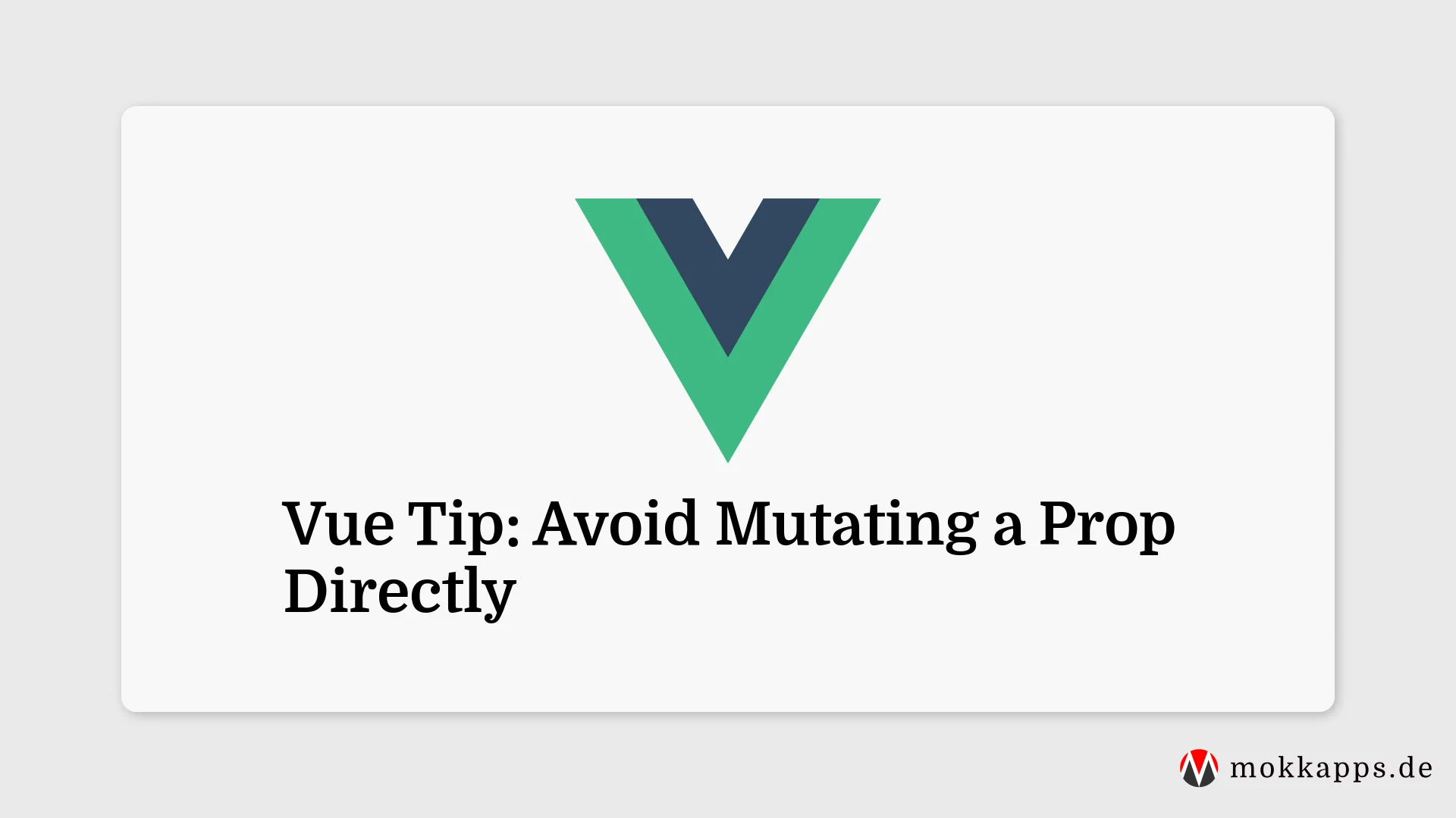 Vue Tip: Avoid Mutating a Prop Directly Image