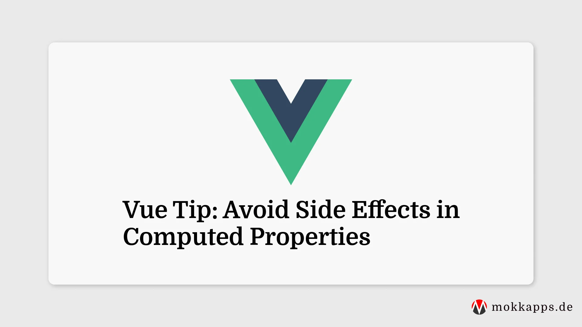 Vue Tip: Avoid Side Effects in Computed Properties Image