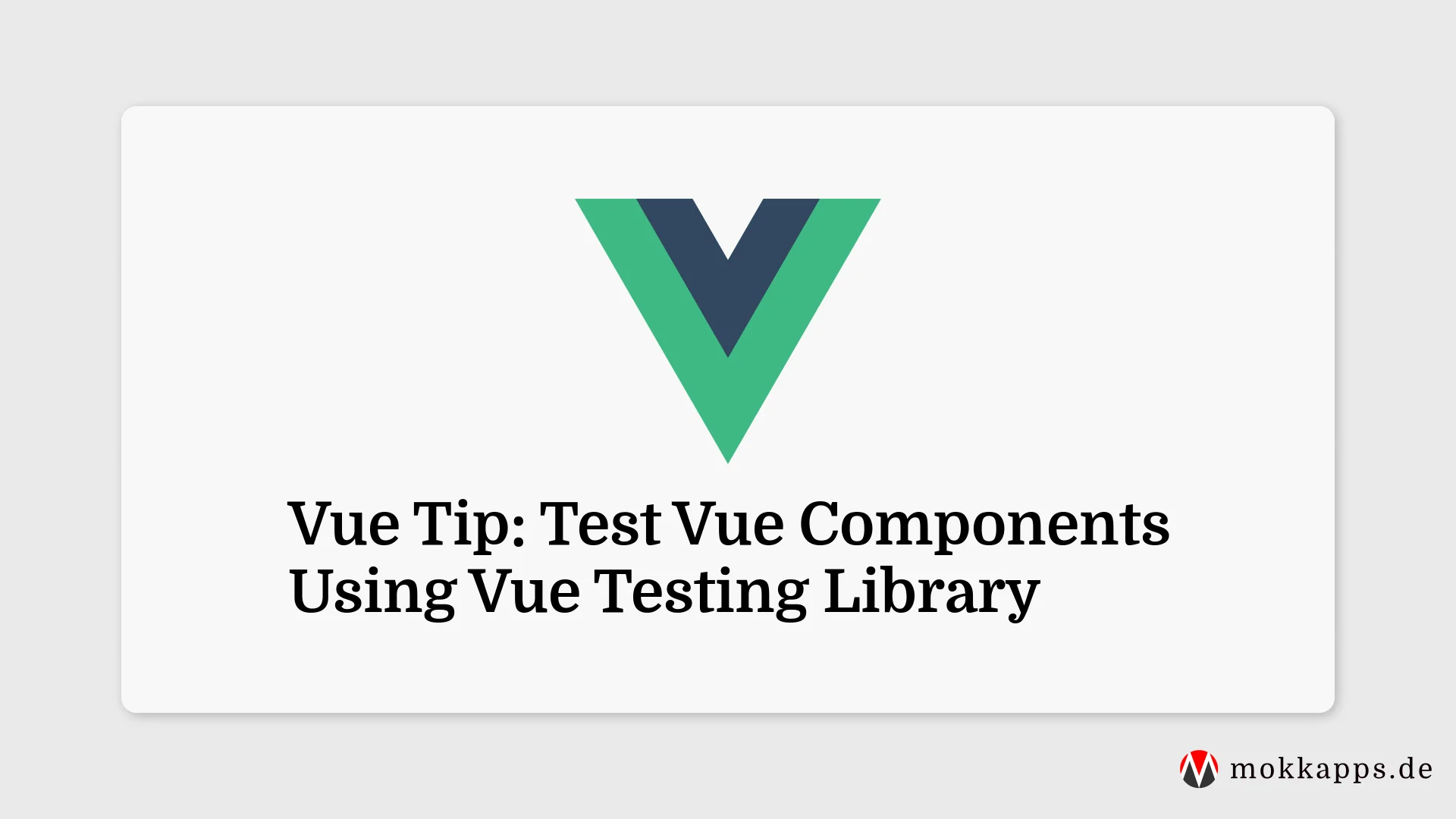 Vue Tip: Test Vue Components Using Vue Testing Library Image