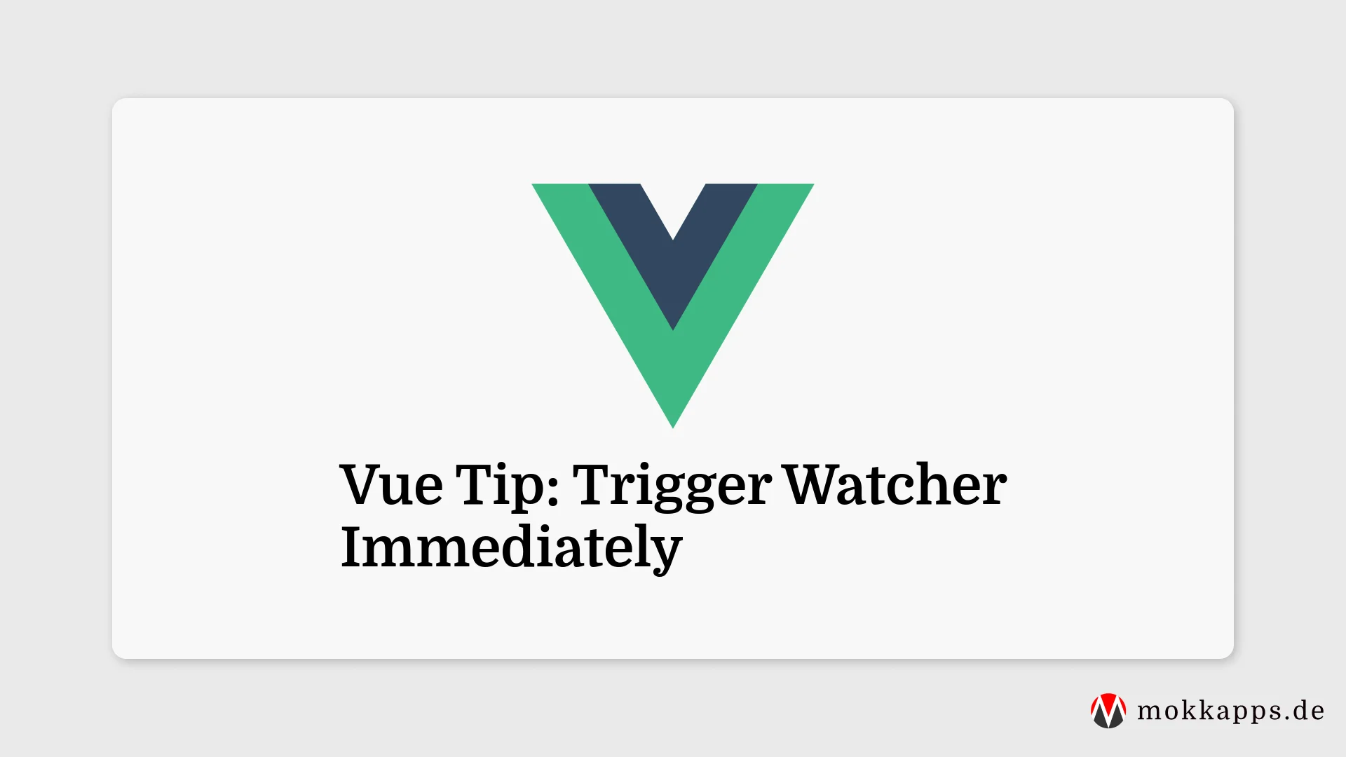 Vue Tip: Trigger Watcher Immediately Image