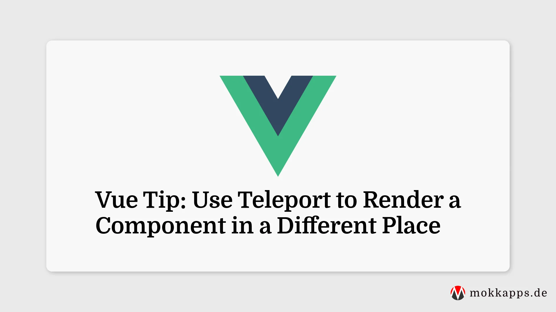 Use Teleport to Render a Component in a Different Place Image