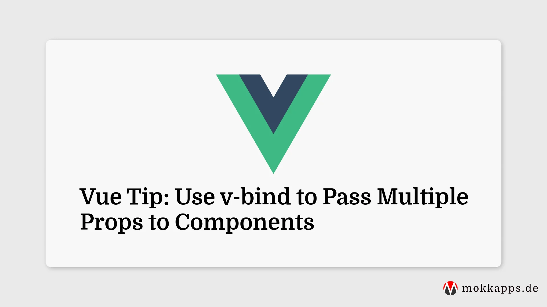 Vue Tip: Use v-bind to Pass Multiple Props to Components Image