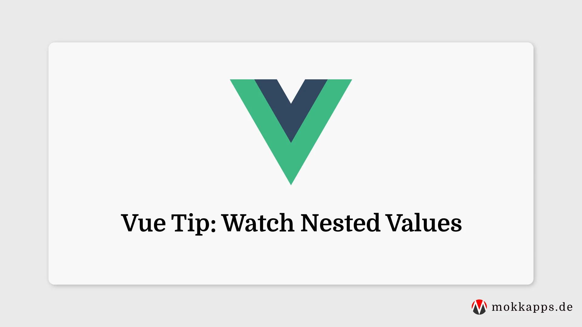 Vue Tip: Watch Nested Values Image