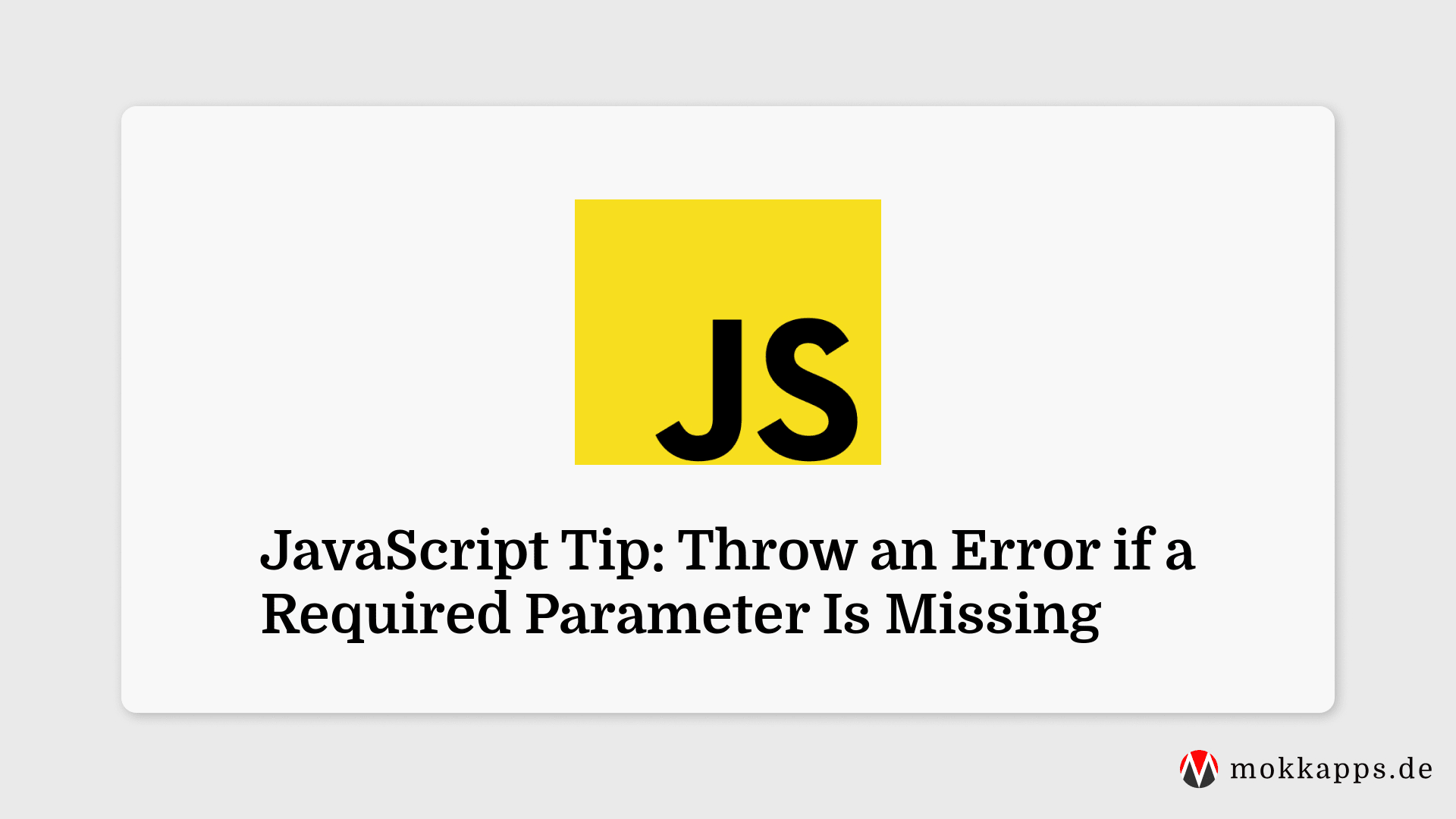 JavaScript Tip: Throw an Error if a Required Parameter Is Missing Image