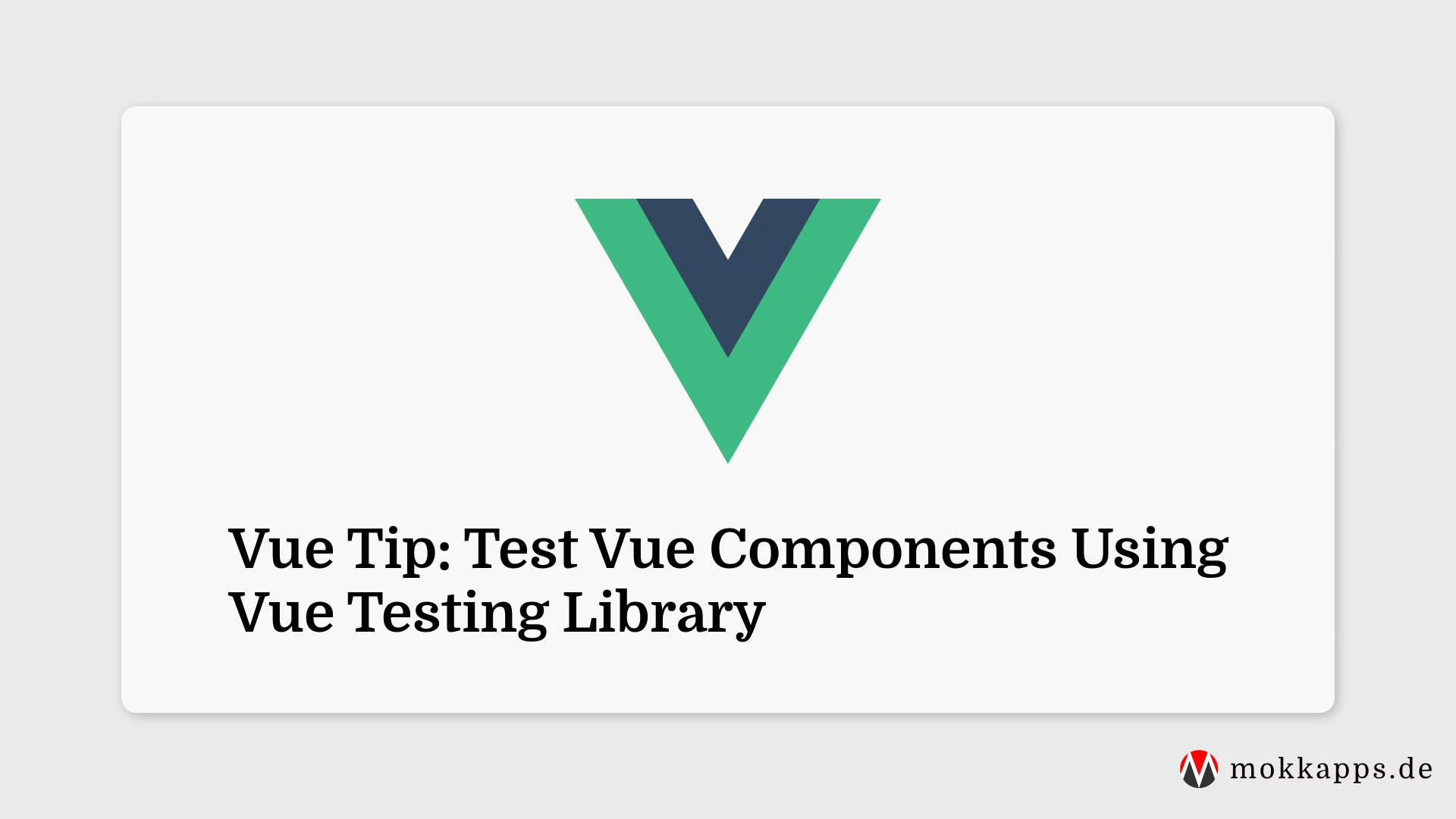 Vue Tip: Test Vue Components Using Vue Testing Library Image