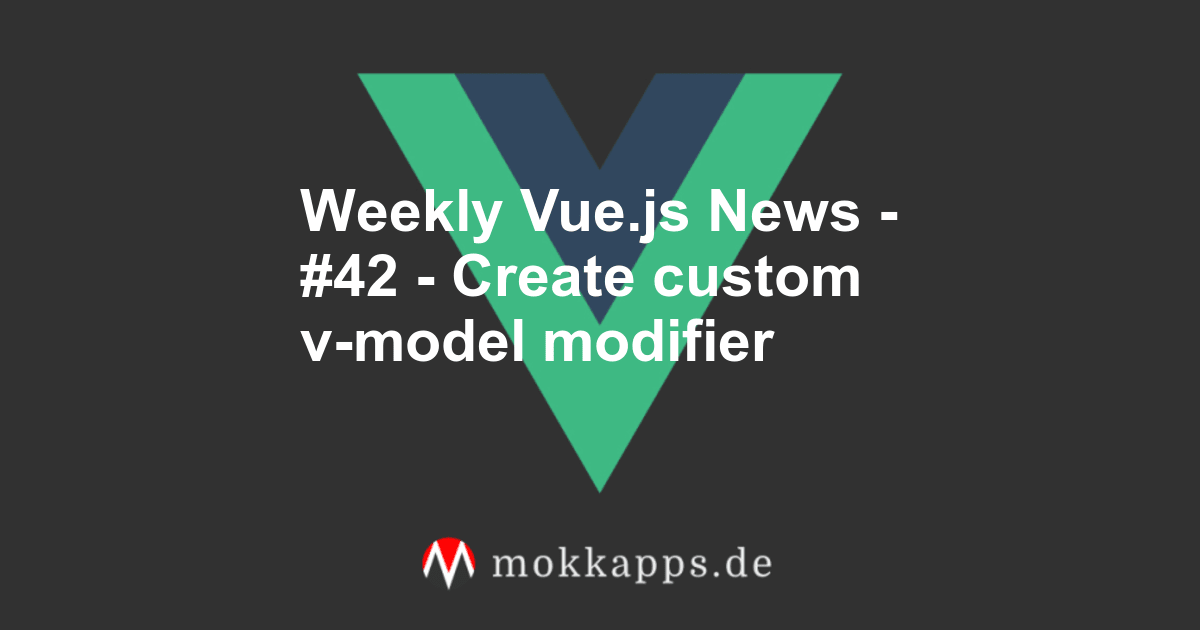 Weekly Vue.js News - #42 - Create custom v-model modifier Image