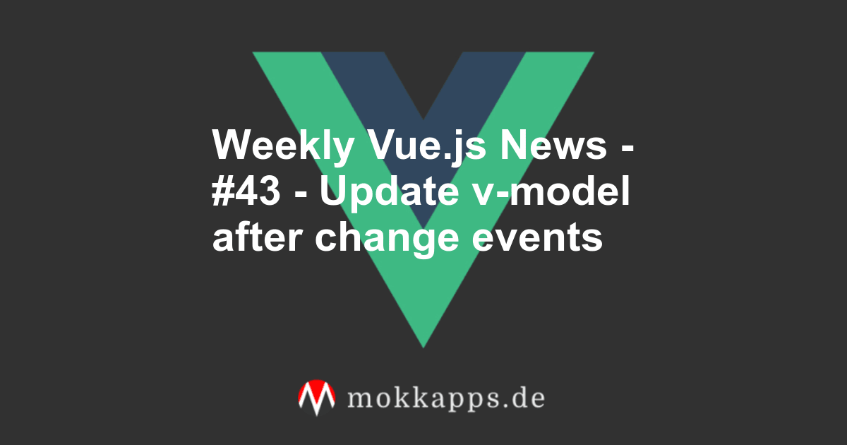Weekly Vue.js News - #43 - Update v-model after change events Image