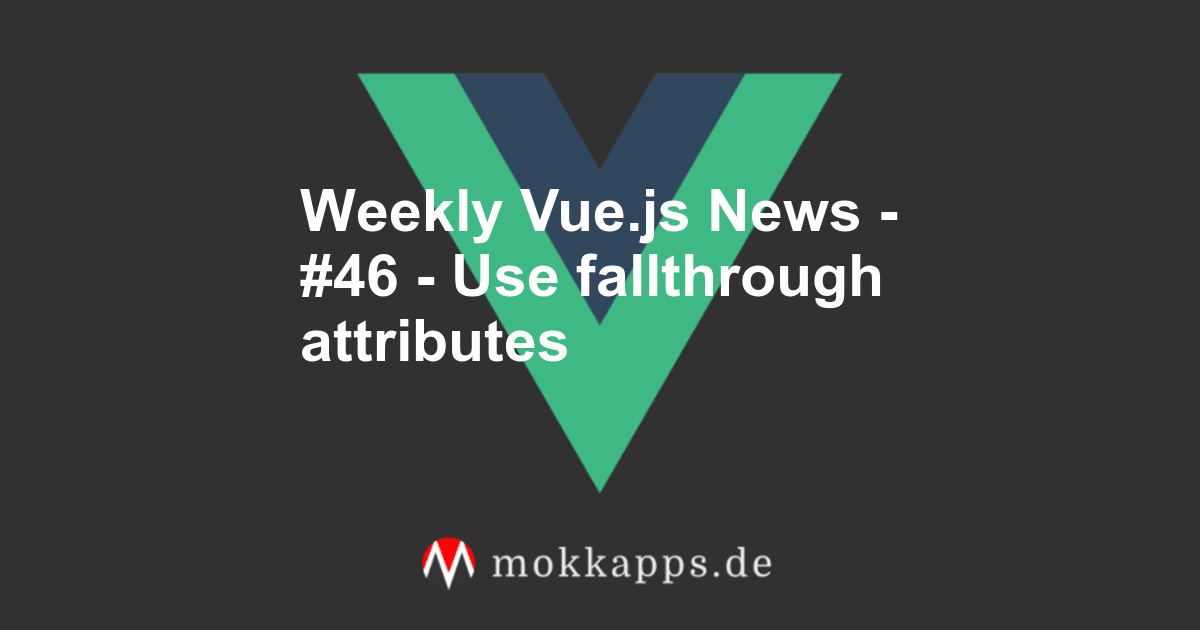 Weekly Vue.js News - #46 - Use fallthrough attributes Image